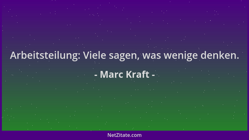 Marc Kraft - Arbeitsteilung: Viele sagen, was wenige denken....