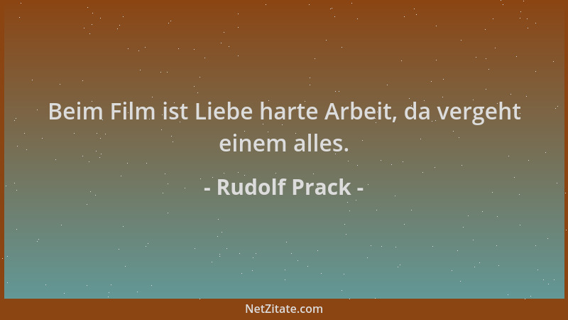 Rudolf Prack - Beim Film ist Liebe harte Arbeit, da vergeht einem alles....