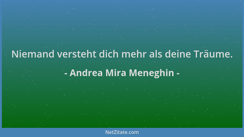 Andrea Mira Meneghin - Niemand versteht dich mehr als deine Träume....
