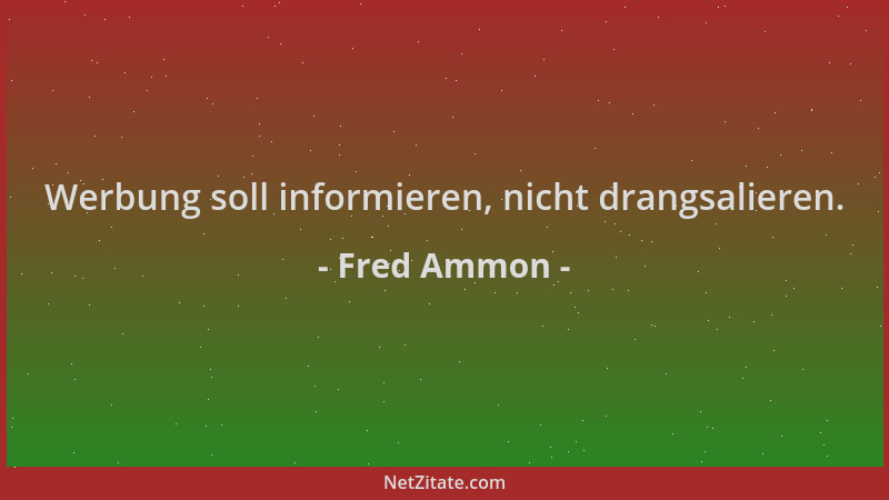Fred Ammon - Werbung soll informieren, nicht drangsalieren....