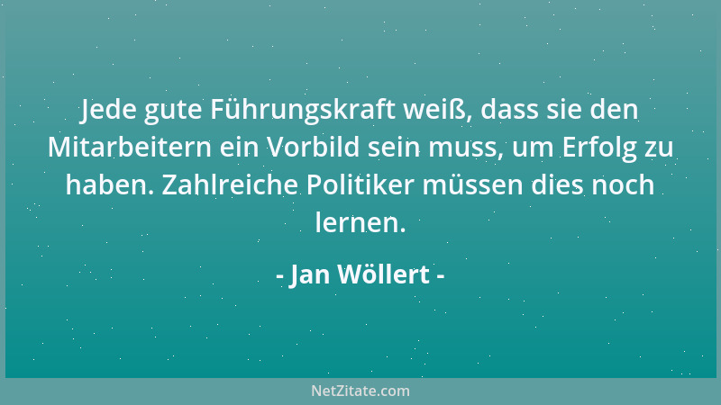 Jan Wöllert - Jede gute Führungskraft weiß, dass sie den Mitarbeitern ein Vorbild sein muss, um Erfolg zu haben. Zahlreiche...