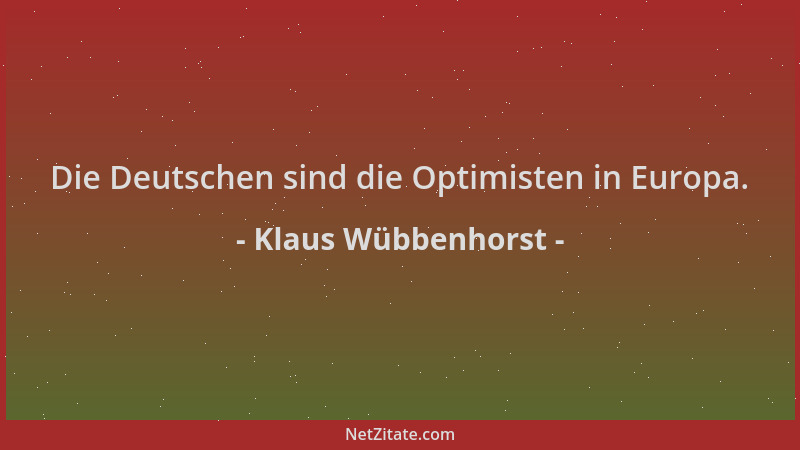 Klaus Wübbenhorst - Die Deutschen sind die Optimisten in Europa....
