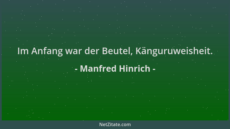Manfred Hinrich - Im Anfang war der Beutel, Känguruweisheit....
