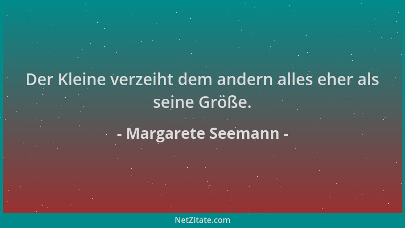 Margarete Seemann - Der Kleine verzeiht dem andern alles eher als seine Größe....