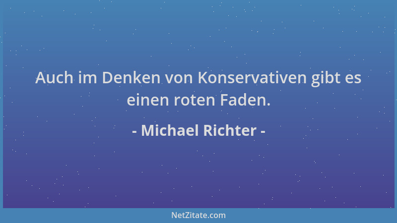 Michael Richter - Auch im Denken von Konservativen gibt es einen roten Faden....
