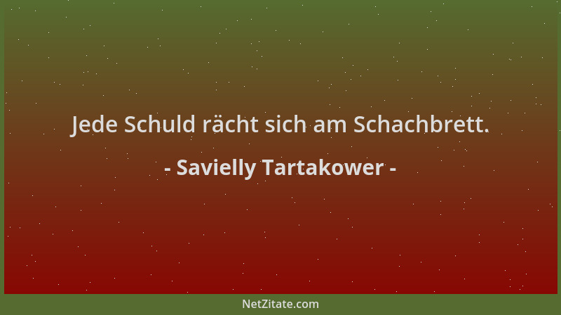 Savielly Tartakower - Jede Schuld rächt sich am Schachbrett....