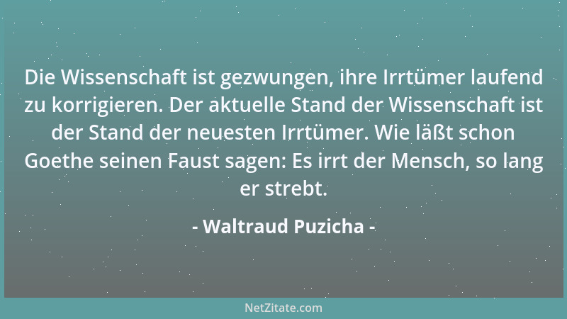 Waltraud Puzicha - Die Wissenschaft ist gezwungen, ihre Irrtümer laufend zu korrigieren. Der aktuelle Stand der Wissenschaf...