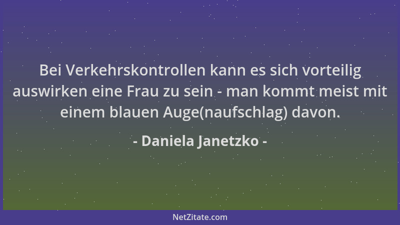 Daniela Janetzko - Bei Verkehrskontrollen kann es sich vorteilig auswirken eine Frau zu sein - man kommt meist mit einem bl...