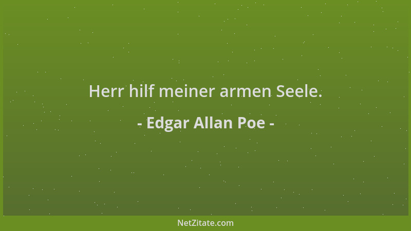 Edgar Allan Poe - Herr hilf meiner armen Seele....