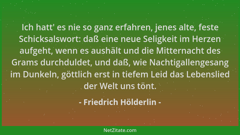 Friedrich Hölderlin - Ich hatt ' es nie so ganz erfahren, jenes alte, feste Schicksalswort: daß eine neue Seligkeit im Herze...