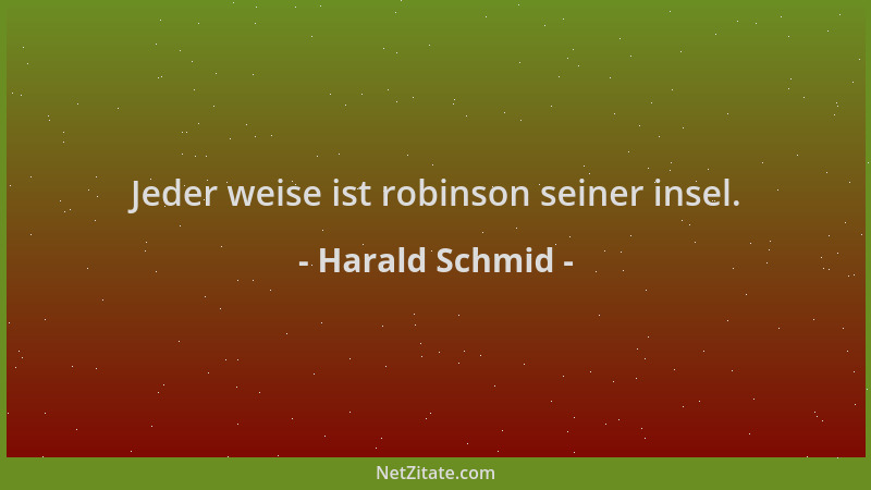 Harald Schmid - Jeder weise ist robinson seiner insel....
