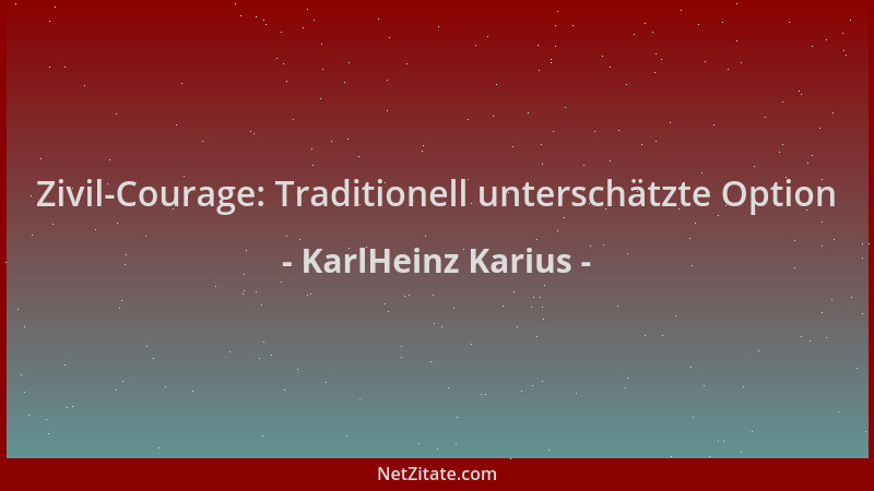 KarlHeinz Karius - Zivil-Courage: Traditionell unterschätzte Option...