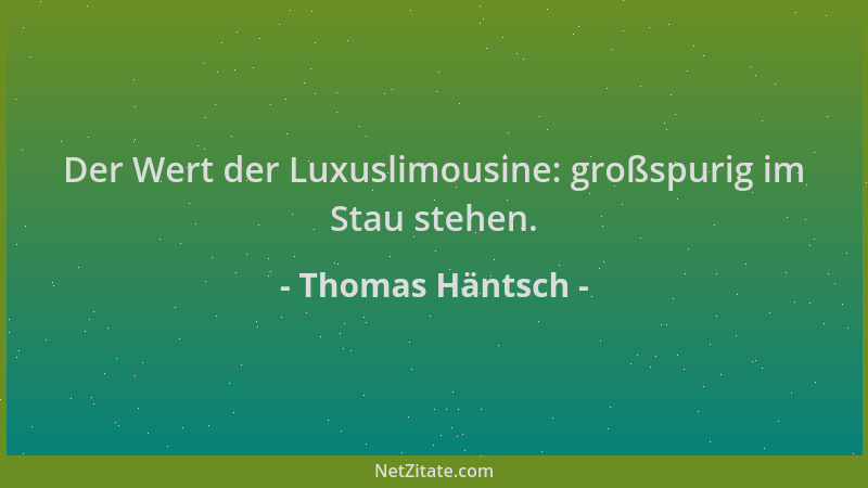 Thomas Häntsch - Der Wert der Luxuslimousine: großspurig im Stau stehen....