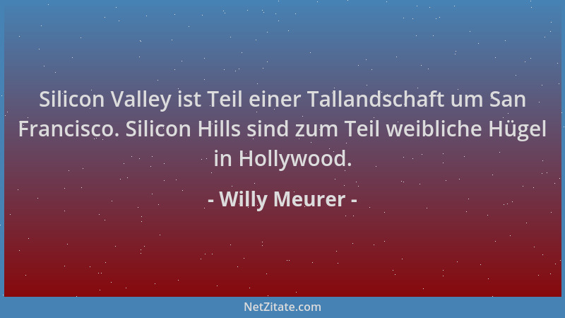 Willy Meurer - Silicon Valley ist Teil einer Tallandschaft um San Francisco. Silicon Hills sind zum Teil weibliche Hügel in...