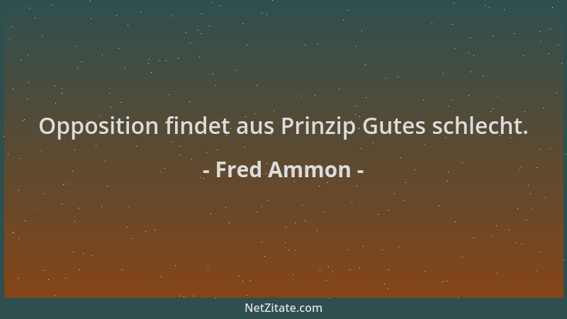 Fred Ammon - Opposition findet aus Prinzip Gutes schlecht....
