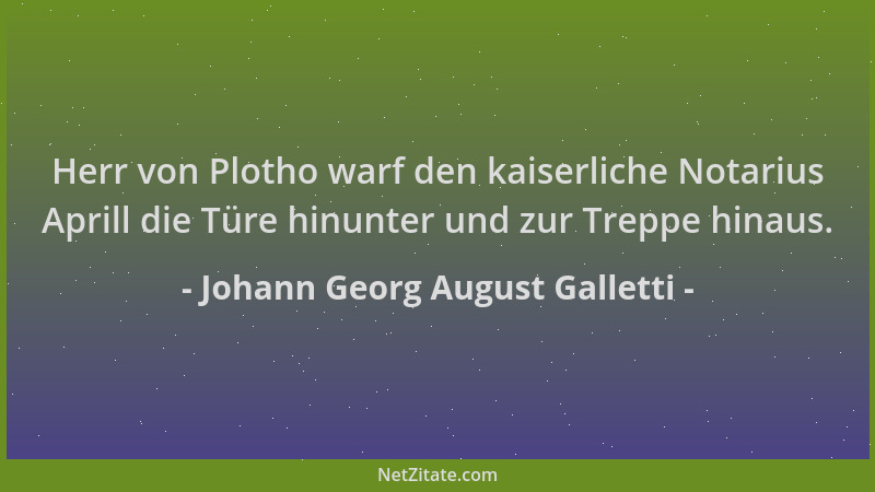 Johann Georg August Galletti - Herr von Plotho warf den kaiserliche Notarius Aprill die Türe hinunter und zur Treppe hinaus...
