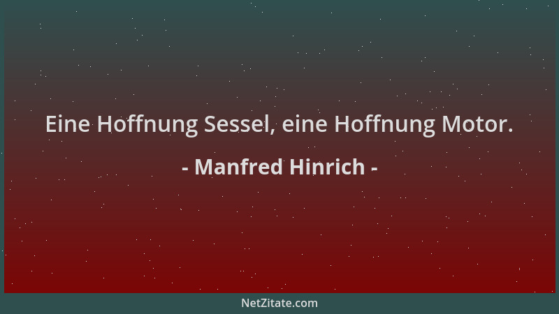 Manfred Hinrich - Eine Hoffnung Sessel, eine Hoffnung Motor....