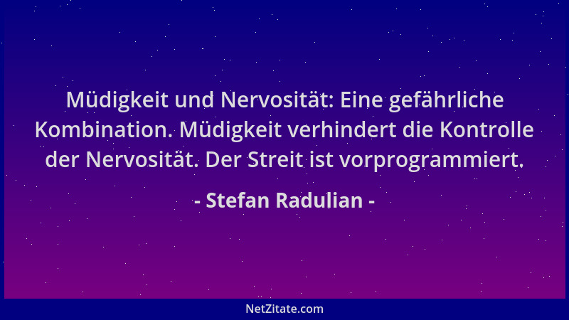 Stefan Radulian - Müdigkeit und Nervosität: Eine gefährliche Kombination. Müdigkeit verhindert die Kontrolle der Nervosität...