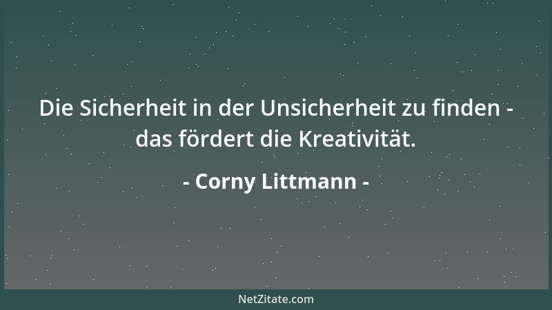 Corny Littmann - Die Sicherheit in der Unsicherheit zu finden - das fördert die Kreativität....