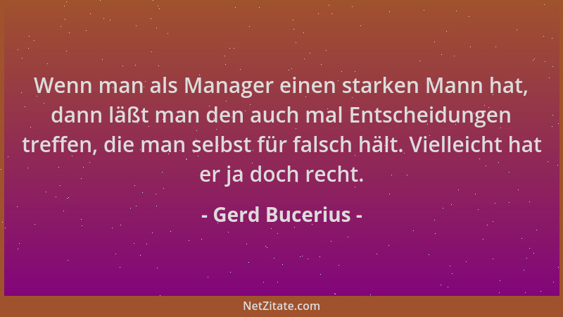 Gerd Bucerius - Wenn man als Manager einen starken Mann hat, dann läßt man den auch mal Entscheidungen treffen, die man sel...