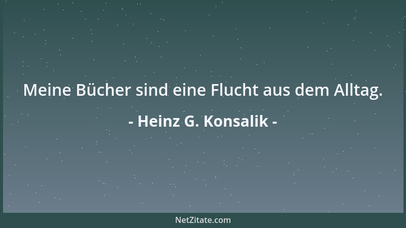 Heinz G. Konsalik - Meine Bücher sind eine Flucht aus dem Alltag....