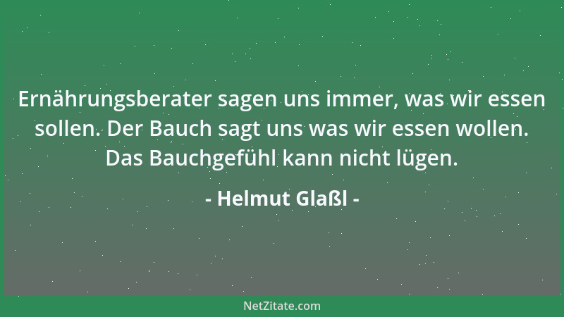 Helmut Glaßl - Ernährungsberater sagen uns immer, was wir essen sollen. Der Bauch sagt uns was wir essen wollen. Das Bauchg...