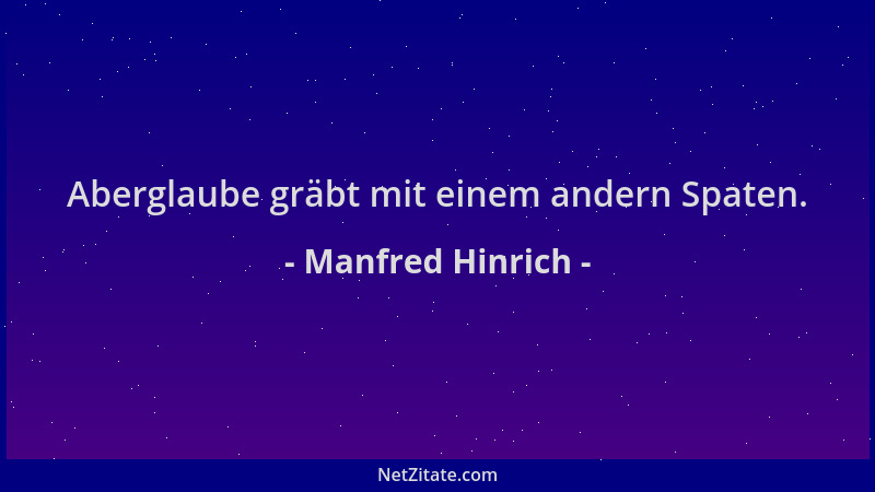Manfred Hinrich - Aberglaube gräbt mit einem andern Spaten....