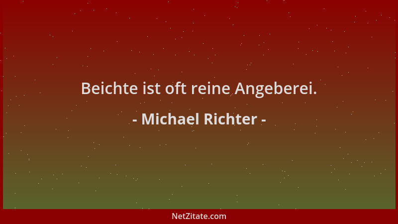 Michael Richter - Beichte ist oft reine Angeberei....
