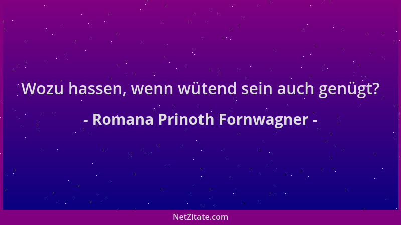 Romana Prinoth Fornwagner - Wozu hassen, wenn wütend sein auch genügt?...