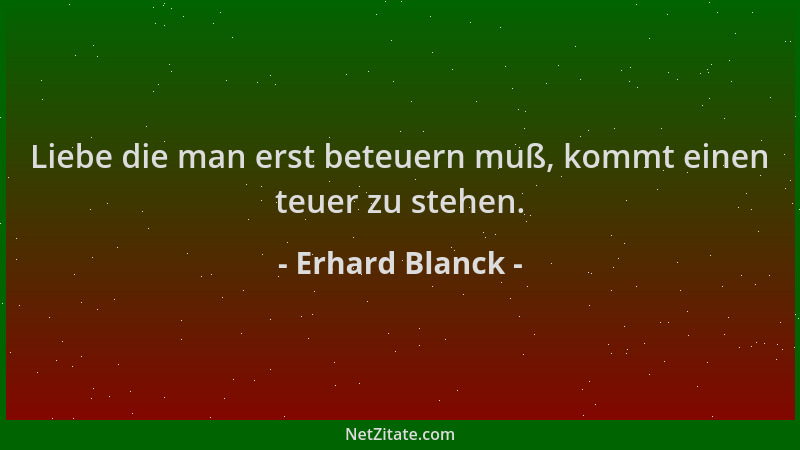 Erhard Blanck - Liebe die man erst beteuern muß, kommt einen teuer zu stehen....