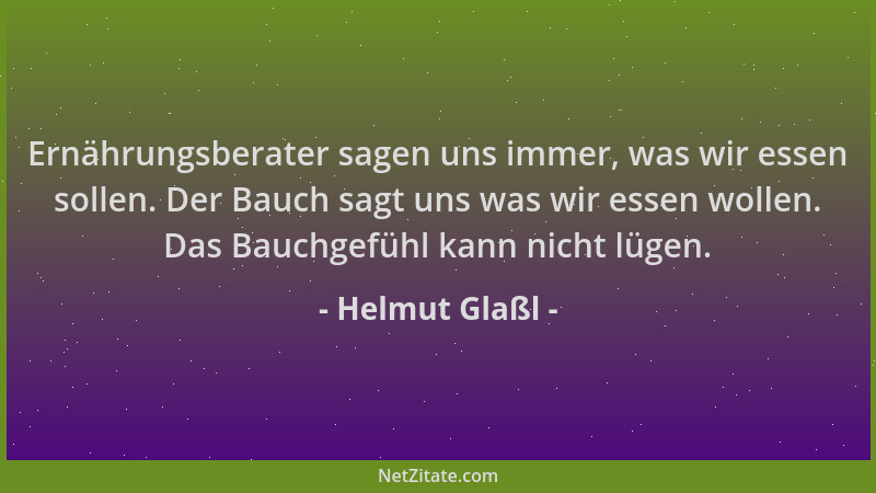 Helmut Glaßl - Ernährungsberater sagen uns immer, was wir essen sollen. Der Bauch sagt uns was wir essen wollen. Das Bauchg...