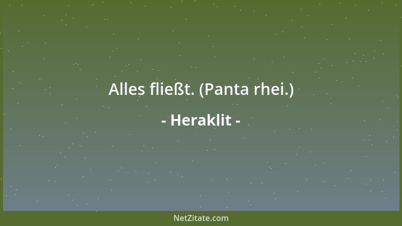 Heraklit - Alles fließt. (Panta rhei.)...