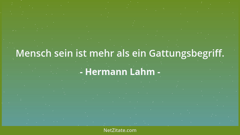 Hermann Lahm - Mensch sein ist mehr als ein Gattungsbegriff....