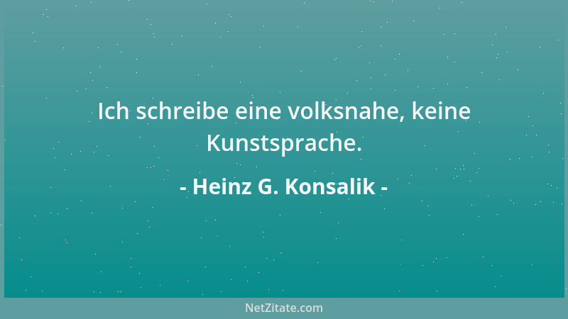 Heinz G. Konsalik - Ich schreibe eine volksnahe, keine Kunstsprache....