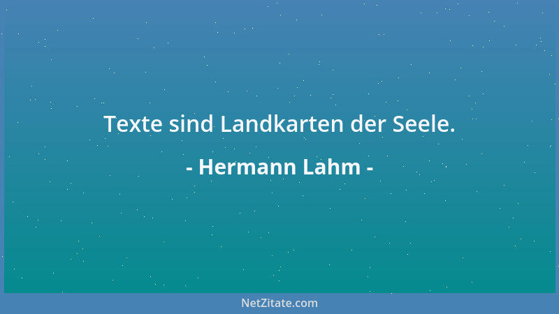 Hermann Lahm - Texte sind Landkarten der Seele....