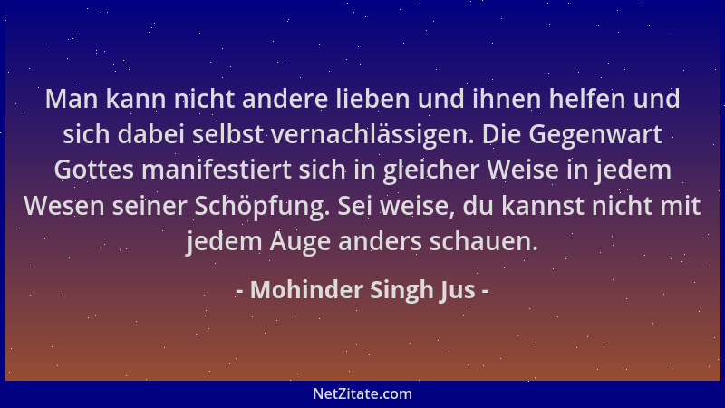 Mohinder Singh Jus - Man kann nicht andere lieben und ihnen helfen und sich dabei selbst vernachlässigen. Die Gegenwart Got...