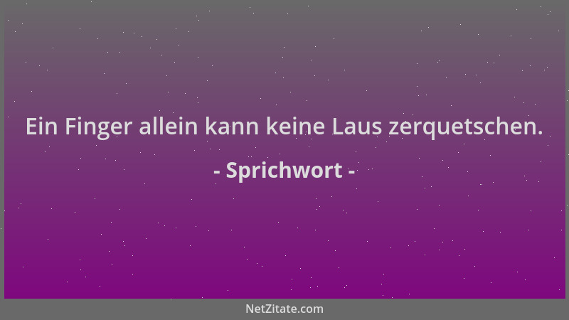 Sprichwort - Ein Finger allein kann keine Laus zerquetschen....