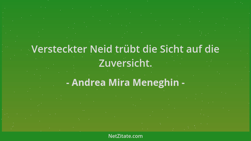 Andrea Mira Meneghin - Versteckter Neid trübt die Sicht auf die Zuversicht....