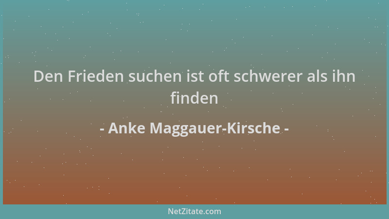 Anke Maggauer-Kirsche - Den Frieden suchen ist oft schwerer als ihn finden...