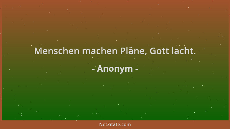Anonym - Menschen machen Pläne, Gott lacht....