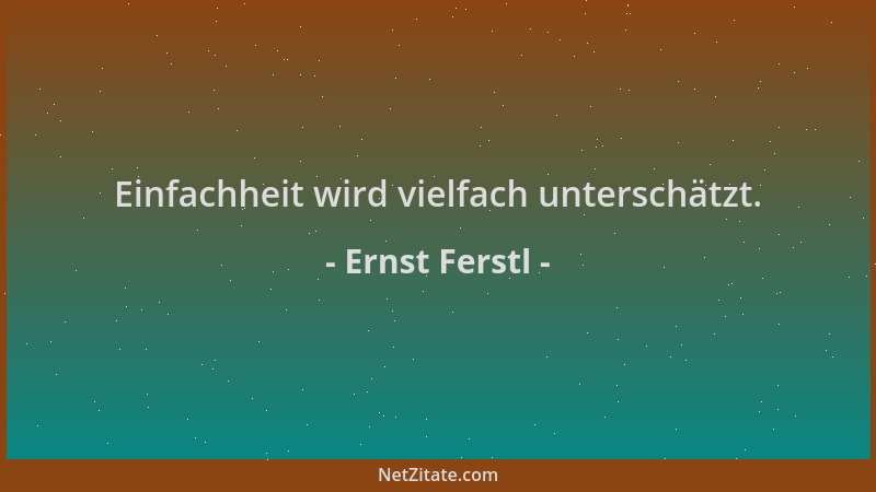 Ernst Ferstl - Einfachheit wird vielfach unterschätzt....