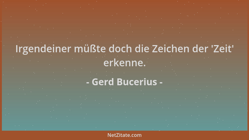 Gerd Bucerius - Irgendeiner müßte doch die Zeichen der  'Zeit ' erkenne....