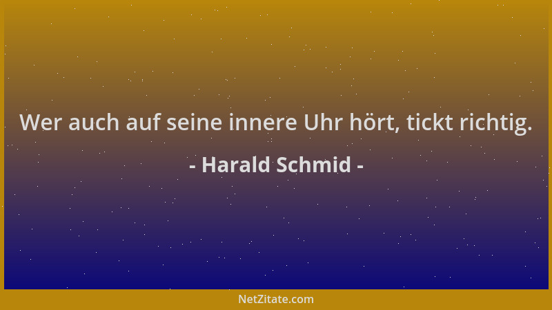 Harald Schmid - Wer auch auf seine innere Uhr hört, tickt richtig....