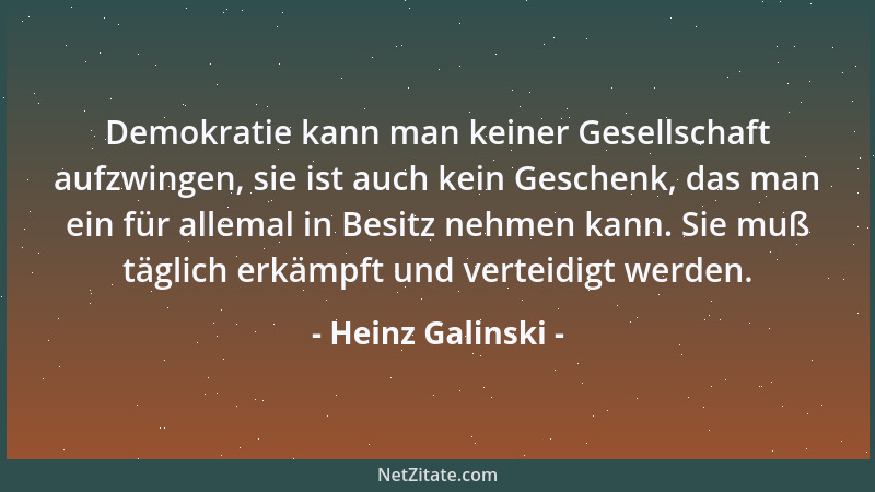 Heinz Galinski - Demokratie kann man keiner Gesellschaft aufzwingen, sie ist auch kein Geschenk, das man ein für allemal in...
