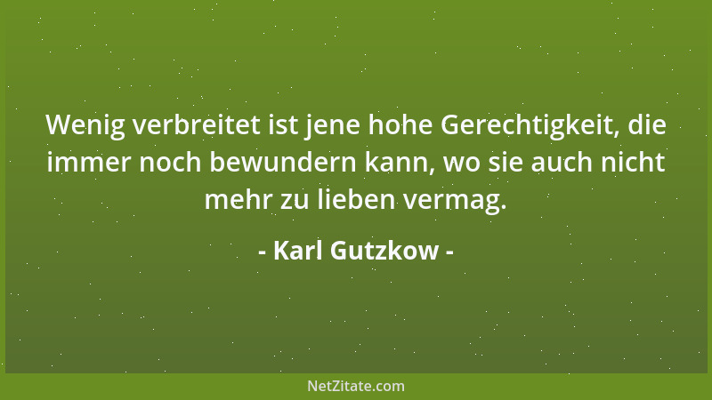 Karl Gutzkow - Kein Herz liebt wärmer und mit ganzer Seele hingegebener als das eines Mannes, dem sich noch einmal in den J...