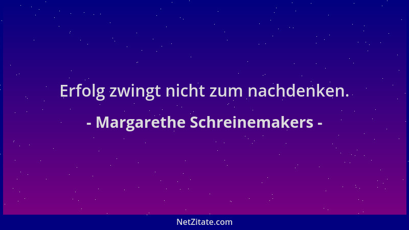 Margarethe Schreinemakers - Erfolg zwingt nicht zum nachdenken....