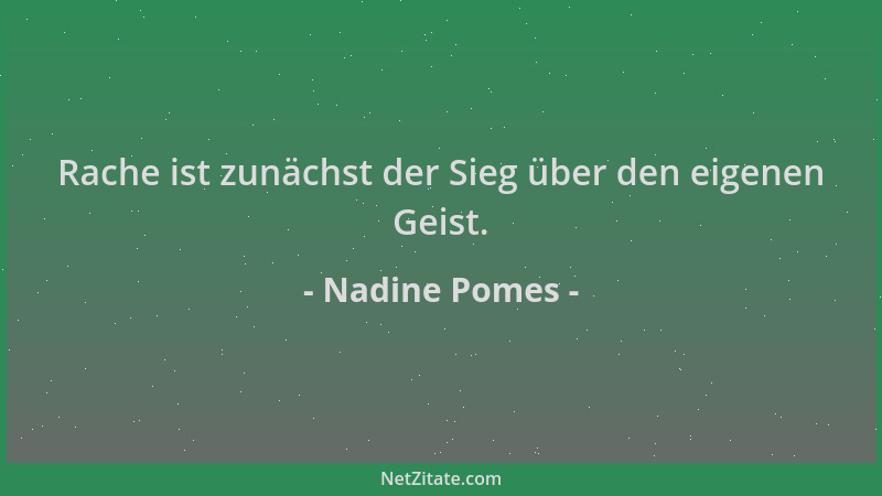 Nadine Pomes - Rache ist zunächst der Sieg über den eigenen Geist....