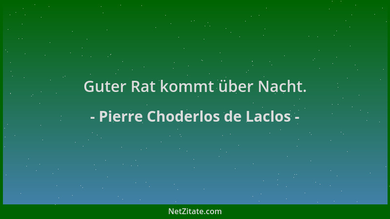 Pierre Choderlos de Laclos - Guter Rat kommt über Nacht....