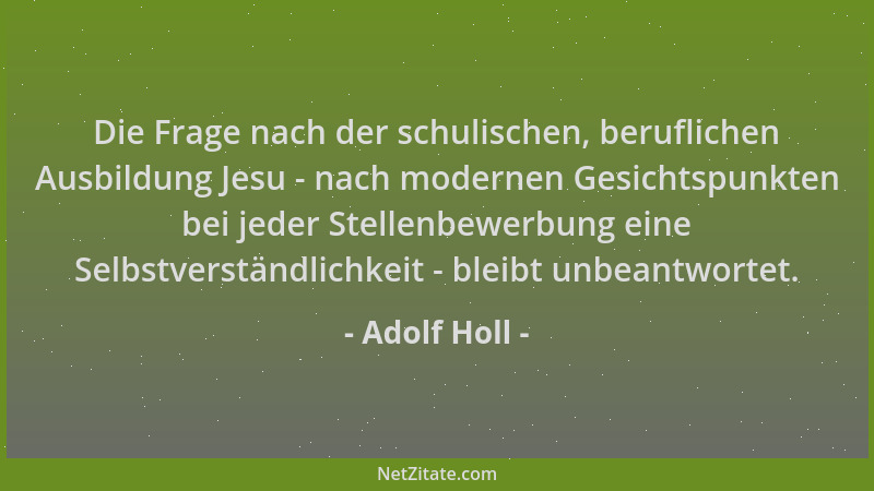 Adolf Holl - Die Frage nach der schulischen, beruflichen Ausbildung Jesu - nach modernen Gesichtspunkten bei jeder Stellenb...