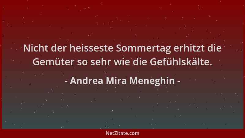 Andrea Mira Meneghin - Nicht der heisseste Sommertag erhitzt die Gemüter so sehr wie die Gefühlskälte....